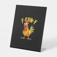 Funny F-Caw-F Chicken – Hilarious Crow Graphic Hum Pedestal Sign