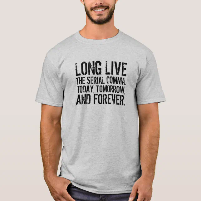 Funny Long Live the Serial Comma T-Shirt