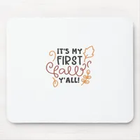 It’s My First Fall Y’all Mouse Pad