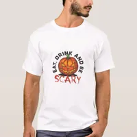 Eat Drink And Be Scary Halloween Design T-Shirt