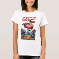 My Boy Might Not Always Swing But I Do So  T-Shirt