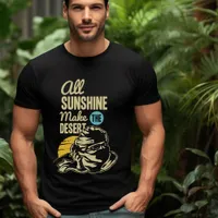 All the Sunshine Make the Desert T-Shirt
