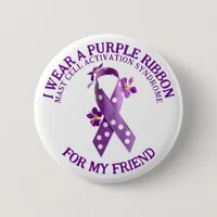 I Wear Purple for my Friend | MCAS Mast Cell  Button