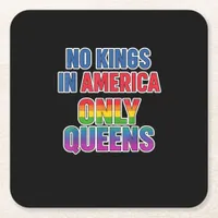 No Kings In America Only Queens Funny Queer Gay Pr Square Paper Coaster
