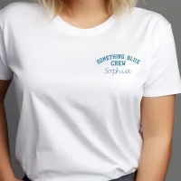 Trendy 'Something Blue Crew' Bachelorette Custom Embroidered Shirt