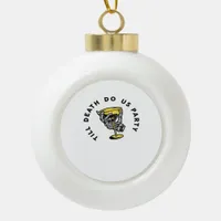 Till Death Do Us Party Funny Retro Classic Ceramic Ball Christmas Ornament