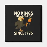 No Kings In America Since 1776 Funny Freedom Vibe Magnet