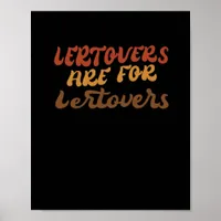 Funny Leftovers Are For Quitters Thanksgiving Esse Poster