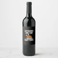Leftovers Are For Quitters Funny Thanksgiving Turk Wine Label