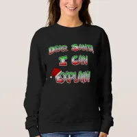 Dear Santa, I can Explain Christmas Humor Sweatshirt