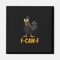 Funny F-Caw-F Chicken Shirts F-Caw-F Chicken Magnet