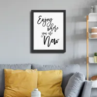 Enjoy Where You Are Now Inspirational Quote Framed Art