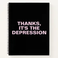 Thanks It's The Depression Pink Sarcastic Slogan Notebook