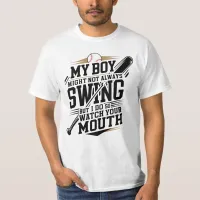 My Boy Might Not Always Swing But I Do So  T-Shirt