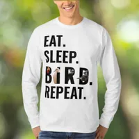 Eat Sleep Bird Repeat Birder's Longsleeve T-Shirt