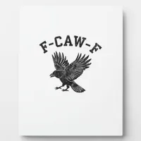 Funny F-Caw-F Crow Aesthetic Style Plaque
