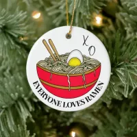 Everyone Loves Ramen | Funny Christmas Pun   Ceramic Ornament