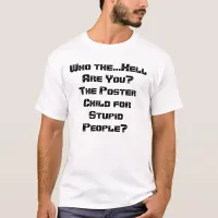 Poster Child for Stupid People T-Shirt