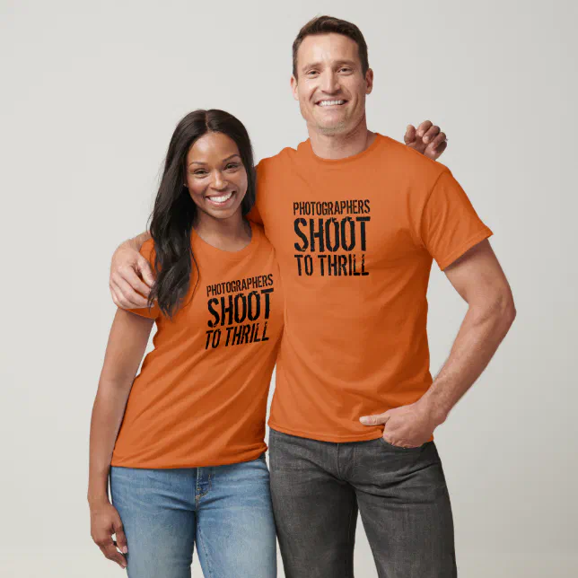 Funny Quote: Photographers Shoot to Thrill. T-Shirt