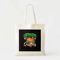 Leftovers Are For Quitters - Thanksgiving Christma Tote Bag
