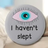 Insomniac sleeplessness haven't slept insomnia button