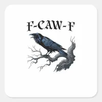 F-Caw-F Funny Bird Crow Square Sticker