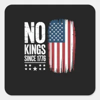 No Kings In America Since 1776 Independence Day Pa Square Sticker