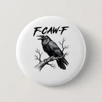 F-Caw-F Funny Raven Pun F-Caw-F Creative Graphic Button