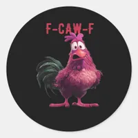 F-Caw-F-Chicken Essential Aesthetic Unique Classic Round Sticker