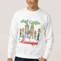 Held Captive in Mississippi Sweatshirt