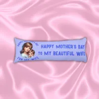 Happy Mother's Day For My Wife | Body Pillow