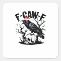 F-Caw-F Essential Funny Quote Square Sticker