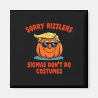 Rizzlers, Sigmas Don’t Do Costumes - Trumpkin Sigm Magnet