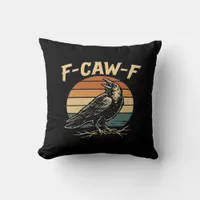 F-Caw-F Funny Trendy Throw Pillow