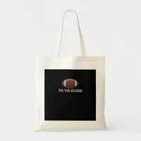 Tis The Season Football Season Funny Tote Bag