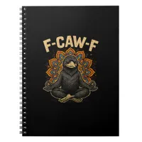 Zen F-Caw-F Crow Yoga Raven F-Caw-F Zen Funny Medi Notebook