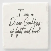 I am a Divine Goddess of light and love Stone Coaster