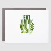 Eat Drink And Be Scary Funny Quote Car Magnet