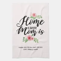 Home Is Where Mom Is Personalized Kitchen Towel