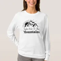 Take Me to the Mountains Black and White T-Shirt