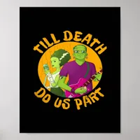Till Death Do Us Part! Funny Halloween Design For  Poster