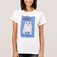 Keep Dreaming Cat Cartoon Fun Art T-Shirt