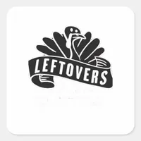 Funny Thanksgiving Leftovers Are For Quitters Turk Square Sticker