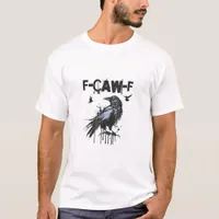 Funny F-Caw-F Crow Grunge Humor Graphic T-Shirt