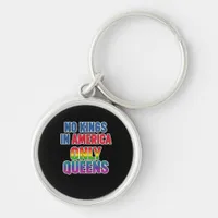 No Kings In America Only Queens Funny Queer Gay Pr Keychain