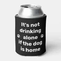 Its Not Drinking Alone Dog Lover Custom Pet Photo  Can Cooler