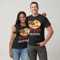 Pizza Is My Valentine Funny Party Unisex T-Shirt