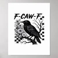 F-Caw-F Humor Funny Gothic Crow Poster
