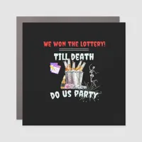 We The Lottery - Till Death Do Us Party Car Magnet