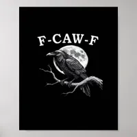 F-Caw-F Crow Funny Crow F-Caw-F Gear Creative Styl Poster